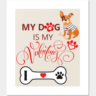 My dog is my Valentine - LOVE MY DOG Posters and Art